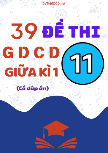 Bộ 39 Đề thi GDCD Lớp 11 giữa Kì 1 (Có đáp án)