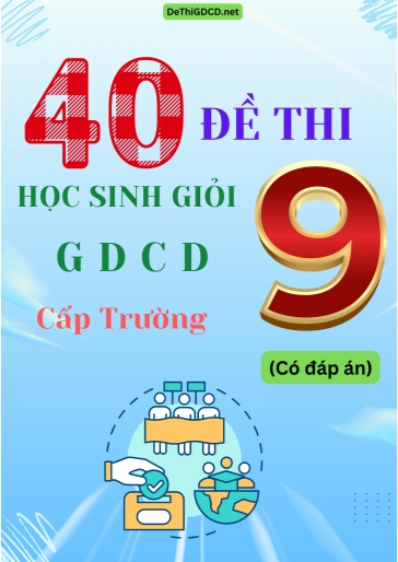 Bộ 40 Đề thi học sinh giỏi GDCD Lớp 9 cấp Trường (Có đáp án)