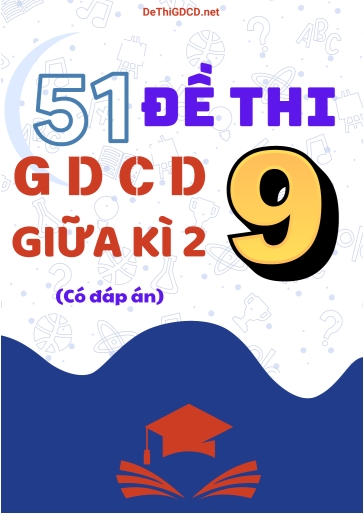 Bộ 51 Đề thi GDCD Lớp 9 giữa Kì 2 (Có đáp án)