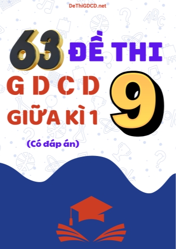 Bộ 63 Đề thi GDCD Lớp 9 giữa Kì 1 (Có đáp án)