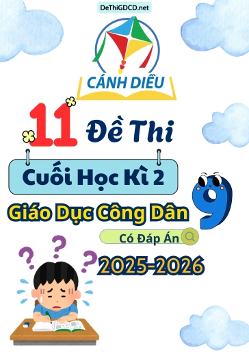 Bộ 11 Đề thi GDCD 9 Cánh Diều cuối Kì 2 năm học 2025-2026 (Có đáp án)