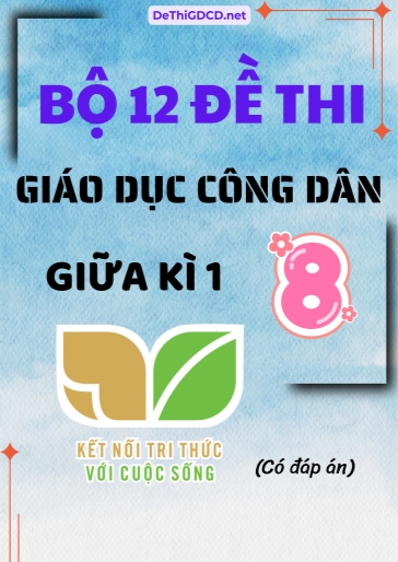 Bộ 12 Đề thi GDCD 8 sách Kết Nối Tri Thức giữa Kì 1 (Có đáp án)