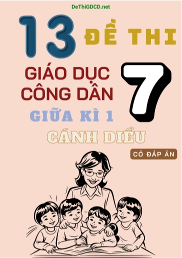 Bộ 13 Đề thi giữa Kì 1 môn GDCD Lớp 7 sách Cánh Diều (Có đáp án)