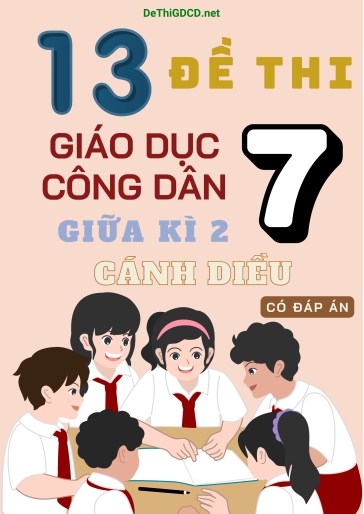 Bộ 13 Đề thi giữa Kì 2 môn GDCD Lớp 7 sách Cánh Diều (Có đáp án)