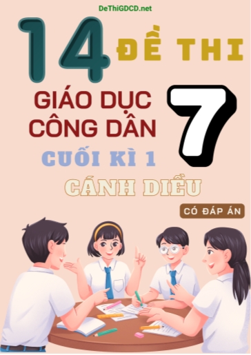 Bộ 14 Đề thi cuối Kì 1 môn GDCD Lớp 7 sách Cánh Diều (Có đáp án)