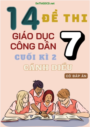 Bộ 14 Đề thi cuối Kì 2 môn GDCD Lớp 7 sách Cánh Diều (Có đáp án)