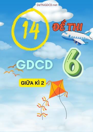 Bộ 14 Đề thi giữa Kì 2 môn GDCD Lớp 6 Cánh Diều (Có đáp án)