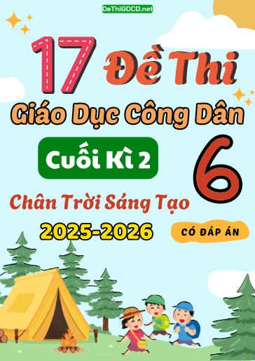 Bộ 17 Đề thi GDCD Lớp 6 cuối Kì 2 sách CTST năm học 2025-2026 (Có đáp án)
