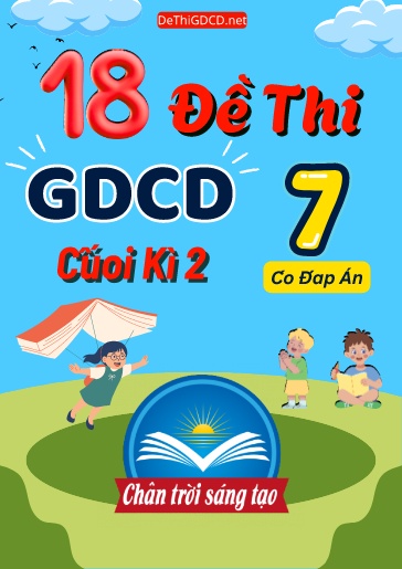 Bộ 18 Đề thi GDCD Lớp 7 cuối Kì 2 Chân Trời Sáng Tạo (Có đáp án)