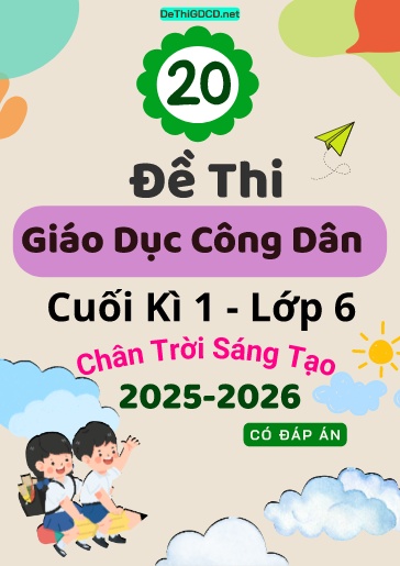 Bộ 20 Đề thi GDCD Lớp 6 cuối Kì 1 sách CTST năm học 2025-2026 (Có đáp án)