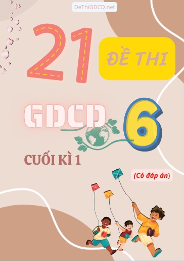 Bộ 21 Đề thi cuối Kì 1 môn GDCD Lớp 6 Cánh Diều (Có đáp án)