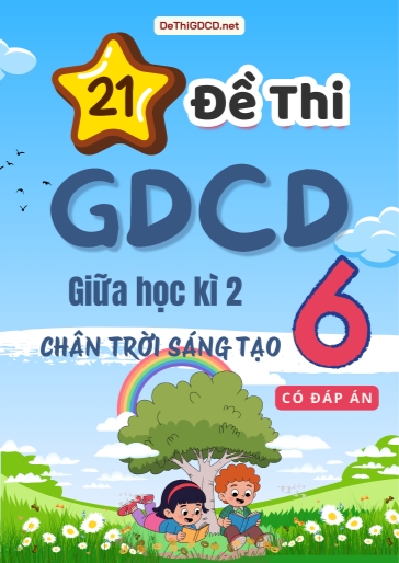 Bộ 21 Đề thi giữa Kì 2 môn GDCD Lớp 6 Chân Trời Sáng Tạo (Có đáp án)