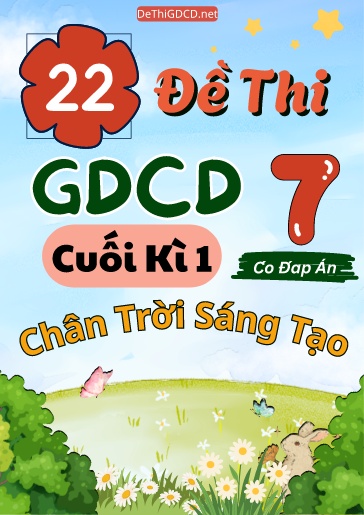 Bộ 22 Đề thi GDCD Lớp 7 cuối Kì 1 Chân Trời Sáng Tạo (Có đáp án)