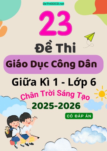 Bộ 23 Đề thi GDCD Lớp 6 giữa Kì 1 sách CTST năm học 2025-2026 (Có đáp án)
