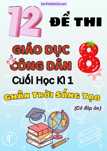 Bộ 12 Đề thi GDCD 8 sách Chân Trời Sáng Tạo cuối Kì 1 (Có đáp án)