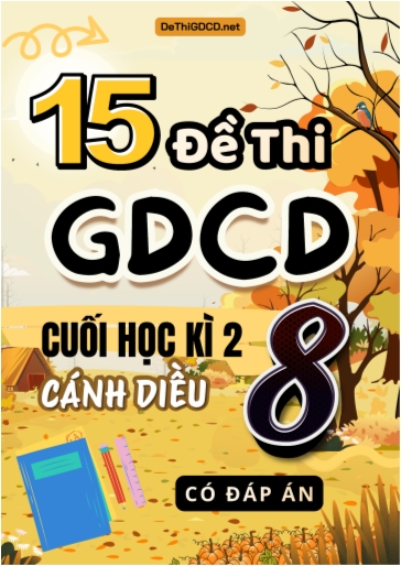 Bộ 15 Đề thi GDCD 8 sách Cánh Diều cuối Kì 2 (Có đáp án)