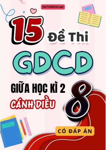 Bộ 15 Đề thi GDCD 8 sách Cánh Diều giữa Kì 2 (Có đáp án)