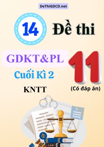 Bộ 14 Đề thi cuối kì 2 môn Giáo dục Kinh tế & Pháp luật Lớp 11 KNTT (Có đáp án)