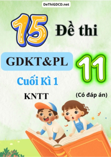 Bộ 15 Đề thi cuối kì 1 môn Giáo dục Kinh tế & Pháp luật Lớp 11 KNTT (Có đáp án)