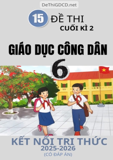 Bộ 15 Đề thi cuối Kì 2 Giáo dục công dân 6 Kết Nối Tri Thức 2025-2026 (Có đáp án)