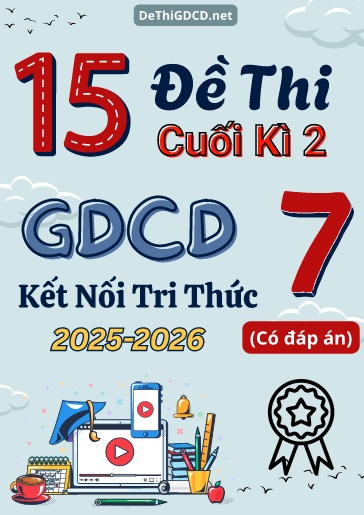 Bộ 15 Đề thi cuối Kì 2 Giáo dục công dân 7 Kết Nối Tri Thức 2025-2026 (Có đáp án)