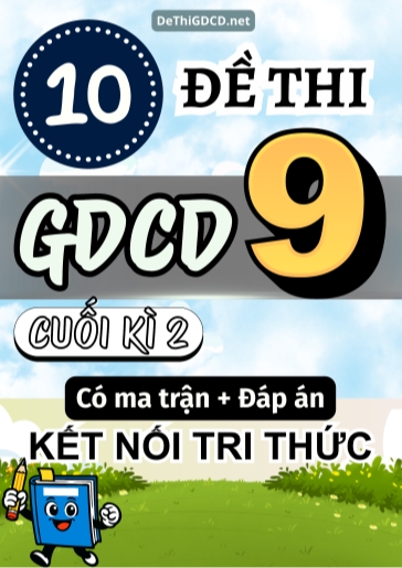 Bộ 10 Đề thi GDCD Lớp 9 cuối học kì 2 có ma trận và đáp án (Kết nối tri thức)