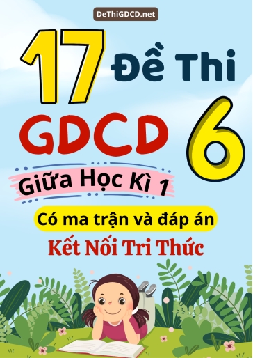 Bộ 17 Đề thi GDCD Lớp 6 giữa học kì 1 có ma trận và đáp án (Kết nối tri thức)