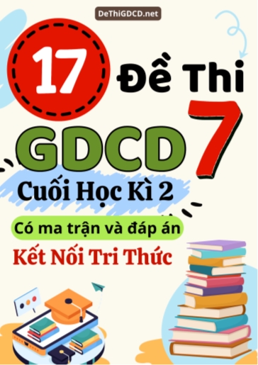 Bộ 17 Đề thi GDCD Lớp 7 cuối học kì 2 có ma trận và đáp án (Kết nối tri thức)