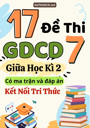 Bộ 17 Đề thi GDCD Lớp 7 giữa học kì 2 có ma trận và đáp án (Kết nối tri thức)