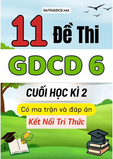 Bộ 11 Đề thi GDCD Lớp 6 cuối học kì 2 có ma trận và đáp án (Kết nối tri thức)