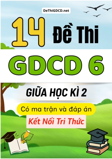 Bộ 14 Đề thi GDCD Lớp 6 giữa học kì 2 có ma trận và đáp án (Kết nối tri thức)