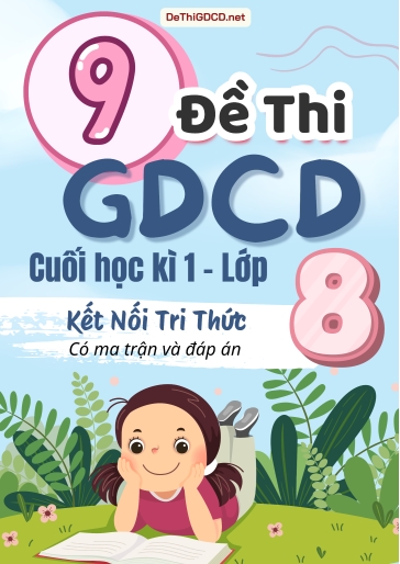 Bộ 9 Đề thi GDCD Lớp 8 cuối học kì 1 có ma trận và đáp án (Kết nối tri thức)