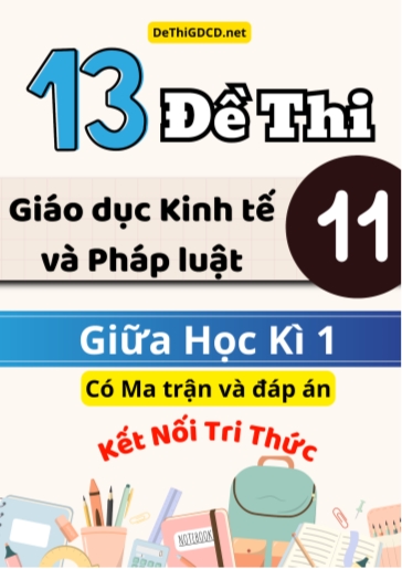 Bộ 13 Đề thi Giáo dục Kinh tế và Pháp luật Lớp 11 giữa học kì 1 có Ma trận và đáp án (Kết nối tri thức)