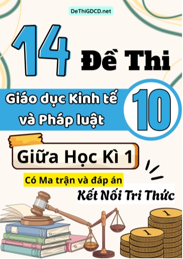 Bộ 14 Đề thi Giáo dục Kinh tế và Pháp luật Lớp 10 giữa học kì 1 có Ma trận và đáp án (Kết nối tri thức)